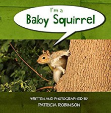 I'm a Baby Squirrel - Patricia Robinson