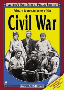 Primary Source Accounts of the Civil War - Archie P. McDonald