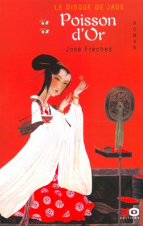 Le Disque jade, tome 2 : Poisson d'or - José Frèches