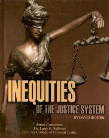 Inequities Of The Justice System (Incarceration Issues: Punishment, Reform, And Rehabilitation) - David Hunter