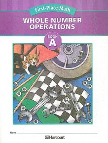 First-Place Math: Whole Number Operations, Book A: Grade 5 - Harcourt