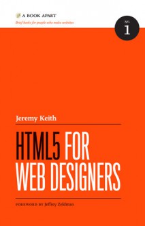 HTML5 for Web Designers - Jeremy Keith, Jeffrey Zeldman