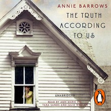 The Truth According To Us - Ann Marie Lee, Julia Whelan, Tara Sands, Annie Barrows