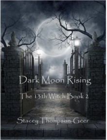 Dark Moon Rising - Stacey Thompson-Geer