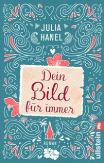 Dein Bild für immer - Julia Hanel