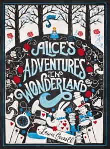 Alice's Adventures in Wonderland - Lewis Carroll