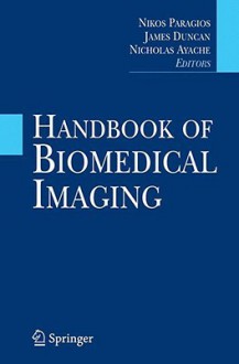 Handbook of Biomedical Imaging: Methodologies and Clinical Research - Nikos Paragios