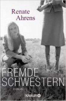 Fremde Schwestern Roman - Renate Ahrens-Kramer