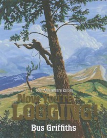 Now You're Logging! - Bus Griffiths