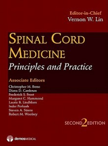 Spinal Cord Medicine: Principles And Practice - Vernon W. Lin, Christopher M. Bono, Frederick Frost, Margaret C. Hammond, Steven A. Stiens, Robert M. Woolsey, Diana D. Cardenas, Laurie B. Lindblom, Inder Perkash