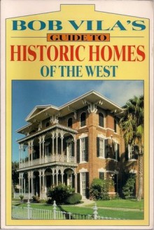 Bob Vila's Guide To Historic Homes Of The West - Bob Vila