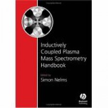 Inductively Coupled Plasma Mass Spectrometry Handbook - Simon M. Nelms, Gareth Schott