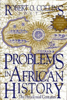 Problems in African History: The Precolonial Centuries (V. 1) - Robert O. Collins