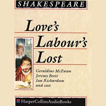 Love's Labours Lost - William Shakespeare,HarperCollins Publishers Limited,Jeremy Brett,John Richardson,Geraldine McEwan,Derek Jacobi