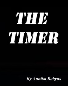 The Timer (A BDSM Story) - Annika Robyns