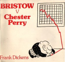 Bristow v Chester Perry - Frank Dickens