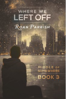 Where We Left Off - Roan Parrish