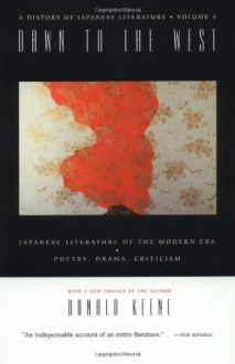 A History of Japanese Literature: Volume 4: Dawn to the West - Donald Keene