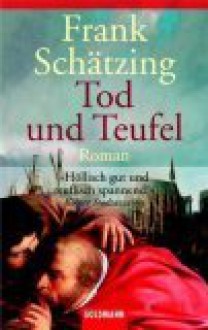 Tod und Teufel - Frank Schätzing