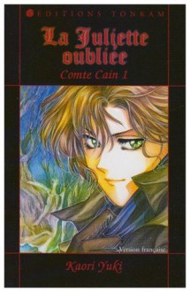 La Juliette oubliée (Comte Cain, #1) - Kaori Yuki