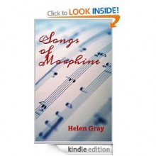 Songs of Morphine - Helen Gray