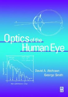 Optics of the Human Eye - David A. Atchison, George Smith