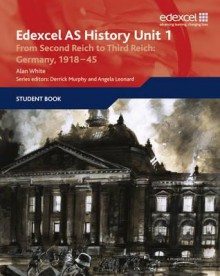 Edexcel as History, Unit 1. from Second Reich to Third Reich - Alan White