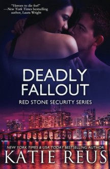 Deadly Fallout (Red Stone Security Series) (Volume 10) - Katie Reus