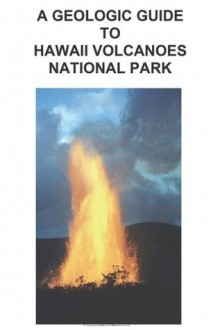 A Geologic guide to Hawaii Volcanoes national park - Richard Robinson