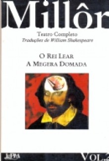 A Megera Domada / O Rei Lear (Teatro completo, 2) - Millôr Fernandes, William Shakespeare