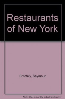 The Restaurants of New York, 1988 - Seymour Britchky