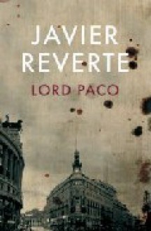 Lord Paco (Coleccion Novela) - Javier Reverte