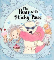 The Bear with Sticky Paws - Clara Vulliamy