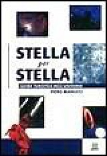 Stella per stella: Guida turistica dell'universo - Piero Bianucci