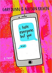 I Hate Everyone But You - Allison Raskin,Gaby Dunn