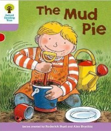 The Mud Pie (Oxford Reading Tree, Stage 1+, More First Sentences C) - Roderick Hunt, Alex Brychta