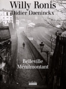 Belleville, Ménilmontant - Willy Ronis, Didier Daeninckx