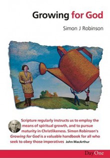 Growing for God - Simon J Robinson