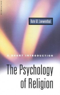 The Psychology of Religion: A Short Introduction - Kate Miriam Loewenthal