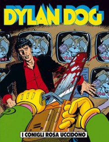 Dylan Dog n. 24: I conigli rosa uccidono - Tiziano Sclavi, Luigi Mignacco, Luigi Piccatto, Cesare Valeri, Claudio Villa