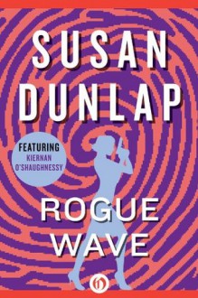 Rogue Wave (The Kiernan O'Shaughnessy Mysteries) - Susan Dunlap