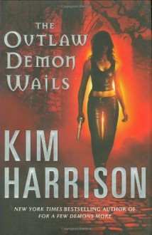 The Outlaw Demon Wails (The Hollows, Book 6) by Harrison, Kim (2008) Hardcover - Kim Harrison