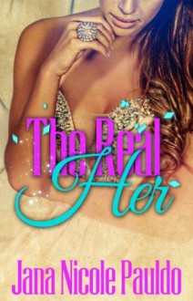 The Real Her - Jana Nicole Pauldo, Jill Duska