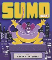 Sumo Mouse - David Wisniewski