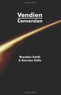 Vendien: Conversion - Brandon Smith, Kierstyn Zolfo