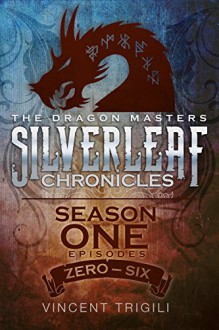 The Silverleaf Chronicles (The Dragon Masters Book 1) - Vincent Trigili