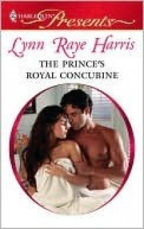 The Prince's Royal Concubine (Mills & Boon Modern) - Lynn Raye Harris