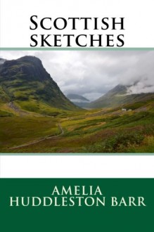 Scottish sketches - Amelia Edith Huddleston Barr