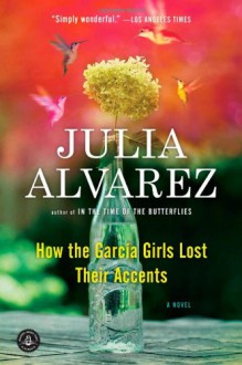 How the Garcia Girls Lost Their Accents - Julia Alvarez