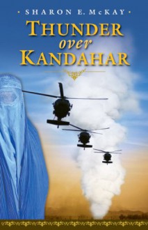 Thunder Over Kandahar - Sharon E. McKay, Rafal Gerszak